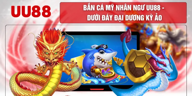 Bắn Cá Mỹ Nhân Ngư UU88 - Dưới Đáy Đại Dương Kỳ Ảo
