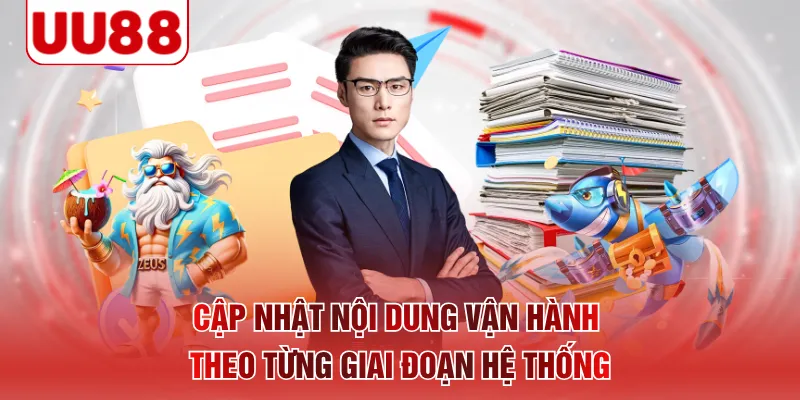 Cập nhật nội dung vận hành theo từng giai đoạn hệ thống