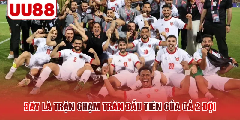 Đây là trận chạm trán đầu tiên của cả 2 đội