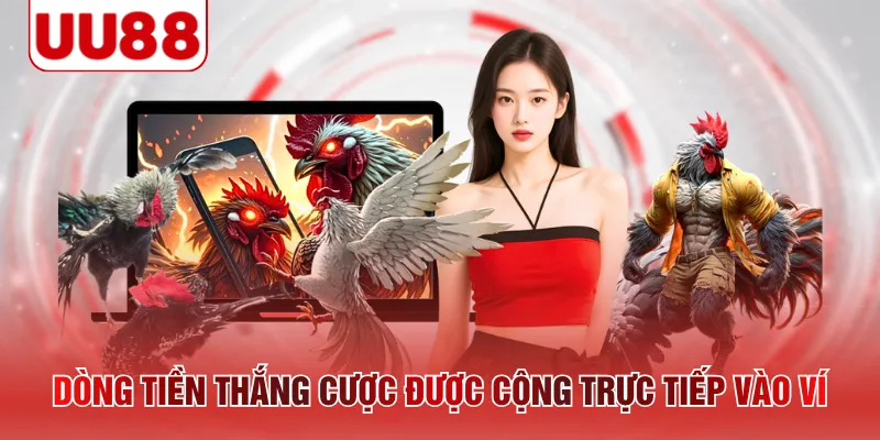 Dòng tiền thắng cược được cộng trực tiếp vào ví