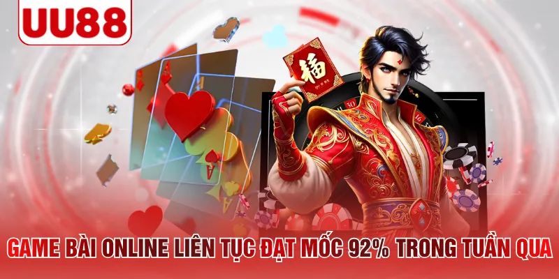Game bài online liên tục đạt mốc 92% trong tuần qua