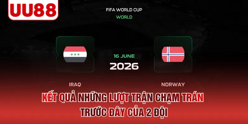 Kết quả những lượt trận chạm trán trước đây của 2 đội