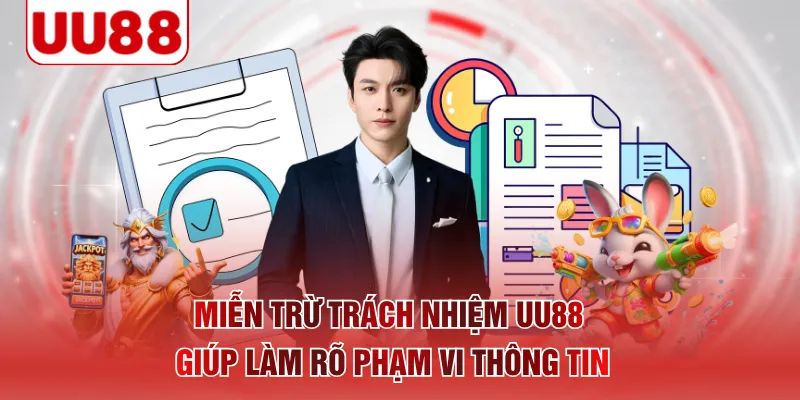Miễn trừ trách nhiệm UU88 giúp làm rõ phạm vi thông tin