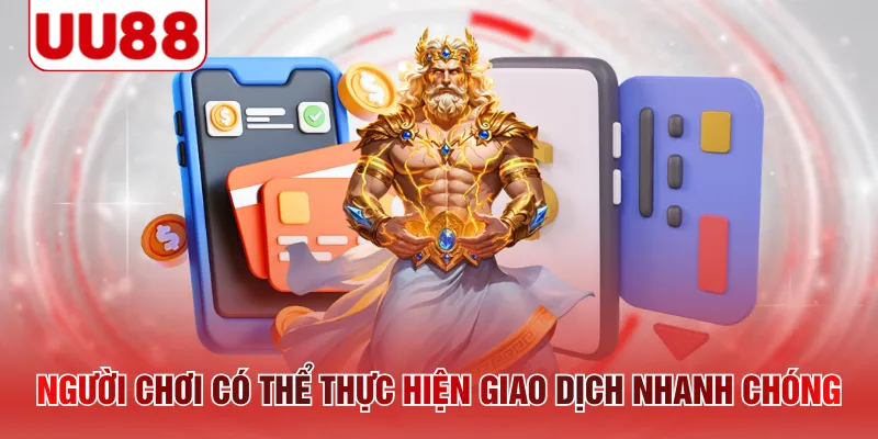 Người chơi có thể thực hiện giao dịch nhanh chóng