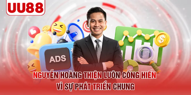 Nguyễn Hoàng Thiện luôn cống hiến vì sự phát triển chung