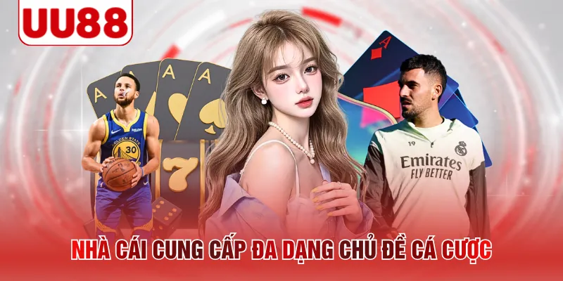 Nhà cái cung cấp đa dạng chủ đề cá cược